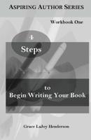 4 Steps to Begin Writing Your Book: Workbook One 1073507831 Book Cover