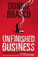 Donnie Brasco: Unfinished Business: Shocking Declassified Details from the FBI's Greatest Undercover Operation and a Bloody Timeline of the Fall of the Mafia 0762432284 Book Cover