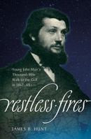 Restless Fires: Young John Muir's Thousand-Mile Walk to the Gulf in 1867-68 0881463930 Book Cover