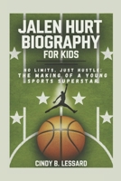 JALEN HURT BIOGRAPHY FOR KIDS: Heart of a leader the inspiring journey of a true game changer B0F3VV25LR Book Cover