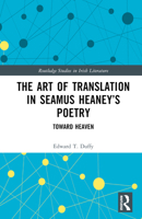 The Art of Translation in Seamus Heaney’s Poetry: Toward Heaven 1032629746 Book Cover