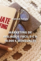 Marketing de Afiliados Fácil 0 a 10.000 Mensuales (Spanish Edition) B0CQMFT9GX Book Cover