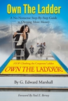 Own The Ladder: A No-Nonsense Step-By-Step Guide to Owning More Money 1984174010 Book Cover