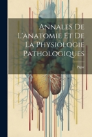 Annales De L'anatomie Et De La Physiologie Pathologiques 1022833014 Book Cover