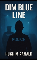 The Dim Blue Line: Scotland's Fading Police Force B0FB4BBHSS Book Cover
