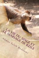 La vie du singe et Le mariage de Keile 1493549049 Book Cover
