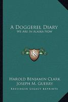 A Doggerel Diary: We Are in Alaska Now 1432572644 Book Cover