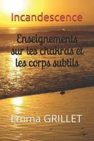 Incandescence: Enseignements Sur Les Chakras Et Les Corps Subtils 2955566500 Book Cover