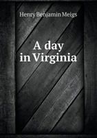 A day in Virginia: October 9, 1902, by 41 members of the 13th Vermont Regiment Association 1013818911 Book Cover