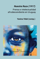 Nuestra Raza (1917): Prensa e intelectualidad afrodescendiente en Uruguay (Spanish Edition) 1257912798 Book Cover