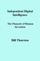 Independent Digital Intelligence: The Pinnacle of Human Invention null Book Cover