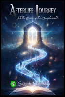 AFTERLIFE JOURNEY: Into the Realm of the Unexplainable B0G6FRPYY1 Book Cover