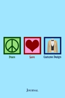 Peace Love Costume Design Journal: Costumer Designer Notebook 169901700X Book Cover