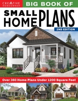 Big Book of Small Home Plans, 2nd Edition: Over 360 Home Plans Under 1200 Square Feet (Creative Homeowner) Cabins, Cottages, Tiny Houses, and How to Maximize Your Space with Organizing and Decorating 1580118690 Book Cover