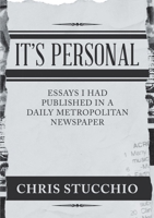 It's Personal: Essays I Had Published in a Daily Metropolitan Newspaper 1684705096 Book Cover