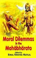 Moral Dilemmas in the Mahabharata 8120806034 Book Cover