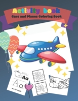 Activity Book - Cars and Planes Coloring Book,: Trace Letters Of The Alphabet and More, Perfect For Kids; Practice for KIDS, Workbook for Kids, Improv B08BDVMYY6 Book Cover