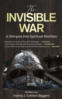 The Invisible War: A Glimpse Into Spiritual Warfare B0BJ1QRLS8 Book Cover