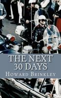 The Next 30 Days: How a Nation Rebuilt in the 30 Days Following the Death of JFK 1482635518 Book Cover