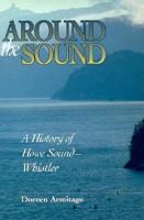 Around the Sound: A history of Howe Sound-Whistler 1550172352 Book Cover