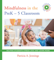Mindfulness in the PreK-5 Classroom: Helping Students Stress Less and Learn More (SEL SOLUTIONS SERIES) 0393713970 Book Cover