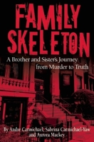Family Skeleton: A Brother and Sister's Journey from Murder to Truth (Real People/Incredible Stories) 0882822950 Book Cover