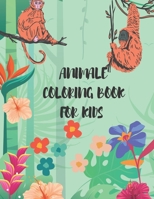 Animale Coloring Book for Kids: A Coloring Book Featuring Cute and Lovable Baby Animals from Jungles for Hours of Coloring Fun B08PXB5PCC Book Cover