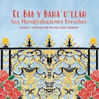 El Bab y Baha'u'llah, Las Manifestaciones Gemelas (Spanish Edition) 1971750158 Book Cover