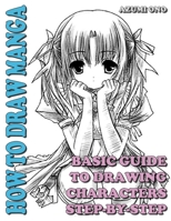 How To Draw Manga: Basic Guide To Drawing Characters Step-by-Step (Learn To Draw Anime and Manga Like a Pro) B0863S2885 Book Cover