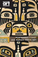 Northwest Coast and Alaska Native Art 1945483016 Book Cover
