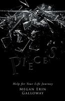 Pieces: Help for Your Life Journey 1504396200 Book Cover