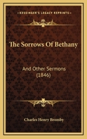 The Sorrows Of Bethany: And Other Sermons 1120929385 Book Cover