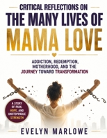 Critical Reflections on The Many Lives of Mama Love by Lara Love Hardin: Addiction, Redemption, Motherhood, and the Journey Toward Transformation B0H9BFSTDF Book Cover