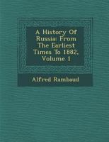 History of Russia, Vol. 1 of 3: From the Earliest Times to 1882 (Classic Reprint) 1286880351 Book Cover