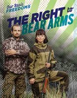 The Right to Bear Arms 1482461900 Book Cover