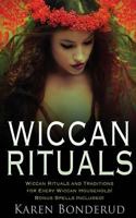 Wiccan Rituals: Wiccan Rituals and Traditions for Every Wiccan Household Bonus Spells Included! 1534604758 Book Cover