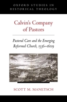 Calvin's Company of Pastors: Pastoral Care and the Emerging Reformed Church, 1536-1609 0190224479 Book Cover