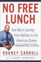 No Free Lunch: One Man's Journey from Welfare to the American Dream 0345452291 Book Cover