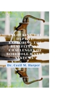 Unlocking the Depths: Exploring the Benefits and Challenges of Borehole Water Systems B0CFCHM9H8 Book Cover