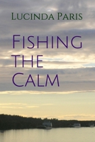 Fishing the Calm B097BYPBL4 Book Cover