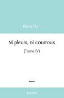 Ni pleurs, ni courroux: (Tome IV) (French Edition) 2414542748 Book Cover