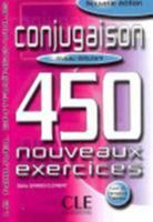 Conjugaison 450 Nouveaux Exercices: Niveau Debutant 2090335904 Book Cover
