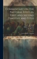 Commentary on the Pastoral Epistles, First and Second Timothy and Titus; and the Epistle to Philemon 0530138263 Book Cover