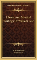 Liberal and Mystical Writings of William Law 1162923199 Book Cover