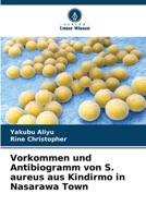 Vorkommen und Antibiogramm von S. aureus aus Kindirmo in Nasarawa Town 6206385809 Book Cover