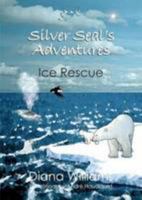 Sliver Seal's Adventures: Ice Rescue 0956415814 Book Cover