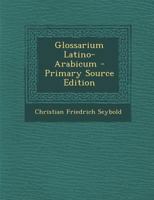 Glossarium Latino-Arabicum - Primary Source Edition 1016488327 Book Cover