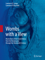 Wombs with a View: Illustrations of the Gravid Uterus from the Renaissance through the Nineteenth Century 3319795007 Book Cover