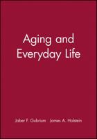 Aging and Everyday Life (Blackwell Readers in Sociology) 0631217088 Book Cover