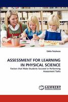 ASSESSMENT FOR LEARNING IN PHYSICAL SCIENCE: Factors that Make Students Succeed in Performing Assessment Tasks 3844396845 Book Cover